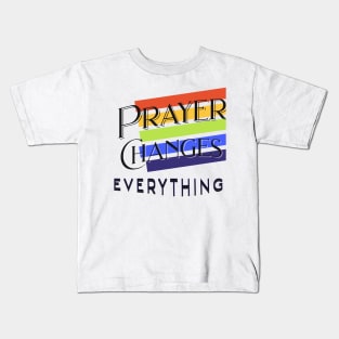 Prayer Changes Everything Kids T-Shirt